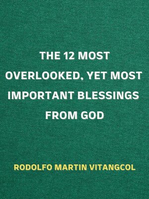 cover image of The 12 Most Overlooked, yet Most Important Blessings from God
